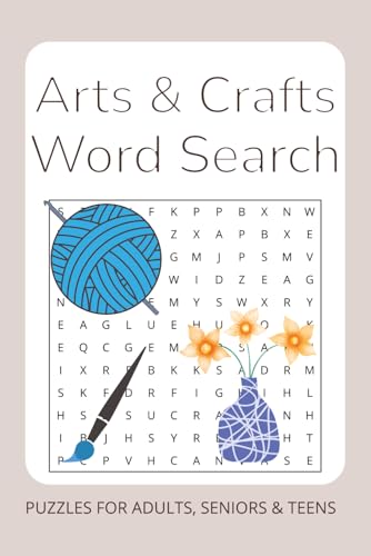 Arts & Crafts Word Search Puzzle Book: Word Searches with Easy to Read Print about Arts & Crafts, Painting and Pottery | 6x9 inches, 110 pages | 50+ ... for Holidays, Travel, and Relaxation Time