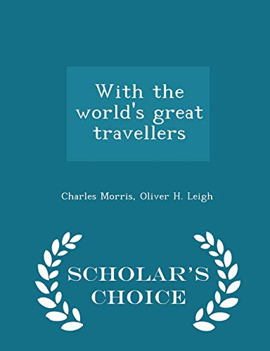 With the World's Great Travellers - Scholar's C... 1296371190 Book Cover