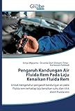  Pengaruh Kandungan Air Fluida Rem Pada Laju Kenaikan Fluida Rem: Untuk mengetahui pengaruh kandungan air pada fluida rem terhadap laju kenaikan suhu dan titik didih fluida rem