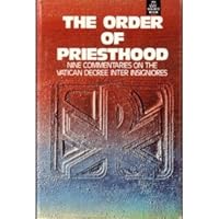 The Order of Priesthood: Nine Commentaries on the Vatican Decree Inter Insigniores B000FR5382 Book Cover