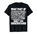 Electrical engineering What Part Of You Don't Understand T-Shirt