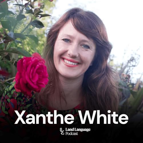 How to Work Creatively with Clients and the Land with Xanthe White