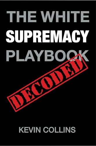 The White Supremacy Playbook: Decoded