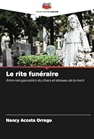 Le rite funéraire: Entre réorganisation du chaos et désaveu de la mort (French Edition) B0CK3VTR9Y Book Cover