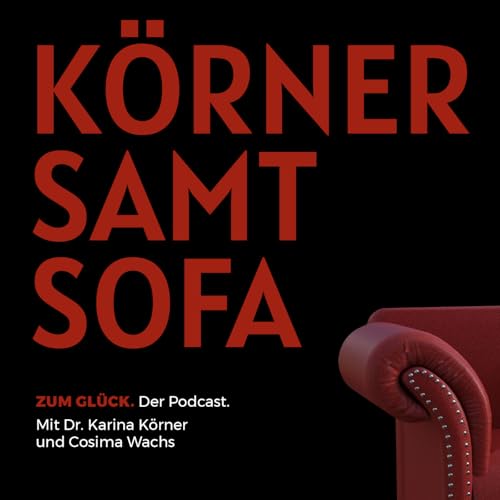 K&Ouml;RNER SAMT SOFA Podcast Por Dr. Karina K&ouml;rner und Cosima Wachs arte de portada