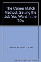 The Career Match Method: Getting the Job You Want in the '90s 0471524646 Book Cover