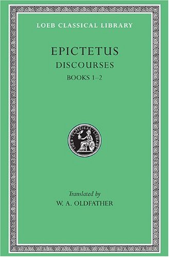 EPICTETUS Discourses, Books 1-2 (Loeb Classical Library)