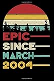 Epic Since March 2004 Notebook: 16 Year Old 16th Birthday Gift Ideas for Daughters Son Niece - Unique Bday Presents for Grandson, Friend's Son, Perfect Gift for 16 Years Old Boys and Girls