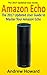 Amazon Echo: The 2017 Updated User Guide to Master Your Amazon Echo (Amazon Echo user guide, Echo Manual, Amazon Alexa, amazon echo app, user manual) (internet device, echo, guide)