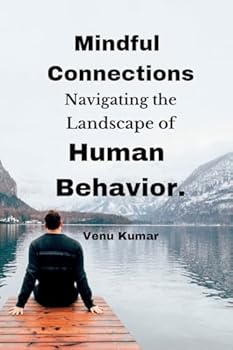 Paperback Mindful Connections: Navigating the Landscape of Human Behavior. Book