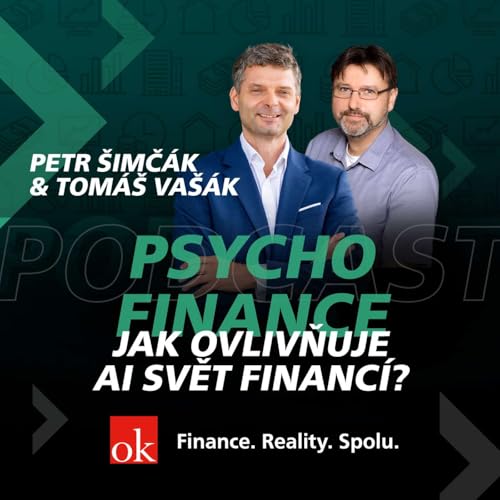 #7: Psychofinance - Jak ovlivňuje AI svět financ&iacute;? (Tom&aacute;&scaron; Va&scaron;&aacute;k, Petr &Scaron;imč&aacute;k)