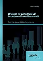 Strategien Zur Vermarktung Von Innovationen Fur Den Massenmarkt: Best Practice- Und Literaturrecherche 3959351585 Book Cover