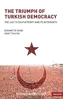 The Triumph of Turkish Democracy - The July 15 Coup Attempt and Its Aftermath 6054023764 Book Cover