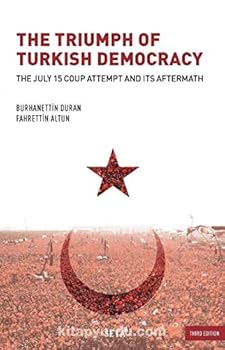 Paperback The Triumph of Turkish Democracy - The July 15 Coup Attempt and Its Aftermath [Turkish] Book