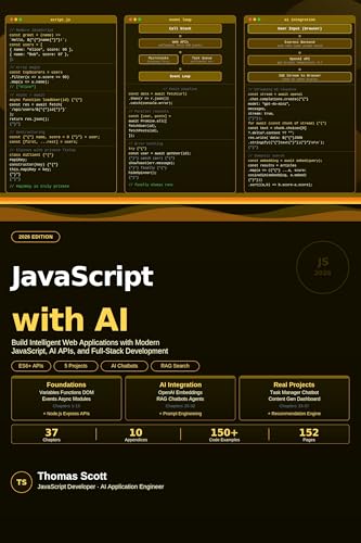 JavaScript with AI: A Complete Beginner's Guide to Modern JavaScript, AI Integration, and Intelligent Web Development