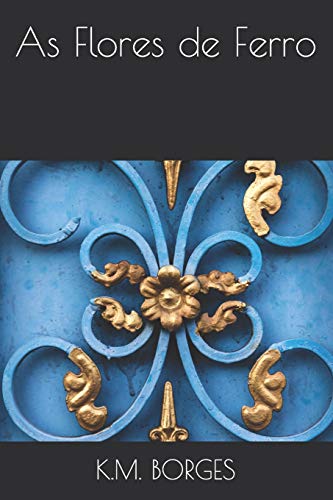 As Flores de Ferro (Portuguese Edition)