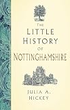  The Little History of Nottinghamshire (English Edition)