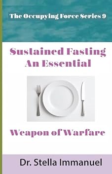 Paperback Sustained Fasting: An Essential Weapon of Warfare (The Occupying Force) Book