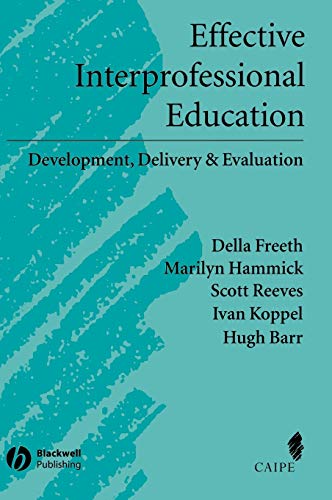 Effective Interprofessional Education: Development, Delivery, and Evaluation