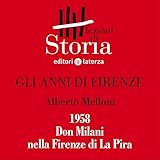  Gli anni di Firenze - 1958. Don Milani nella Firenze di La Pira: Lezioni di Storia