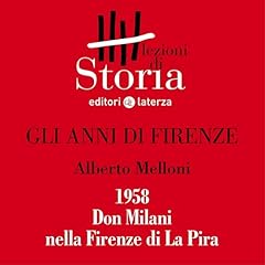Gli anni di Firenze - 1958. Don Milani nella Firenze di La Pira Audiolibro Por Alberto Melloni arte de portada