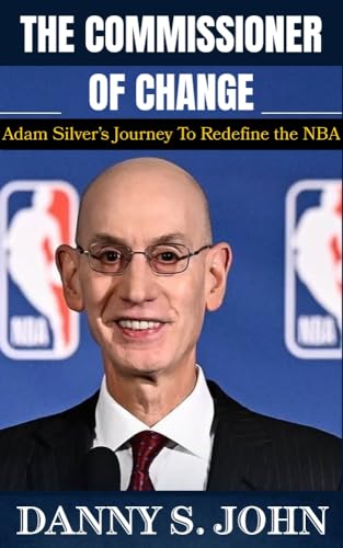 The Commissioner of Change: Adam Silver’s Journey to Redefine the