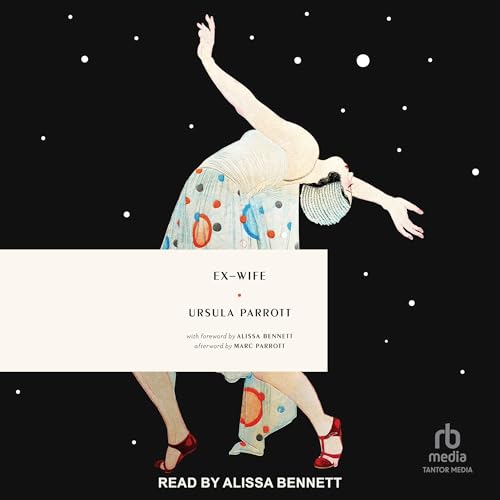 Listen to Ex-Wife by Ursula Parrott, Alissa Bennett - foreword, Marc Parrott - afterword episode artwork
