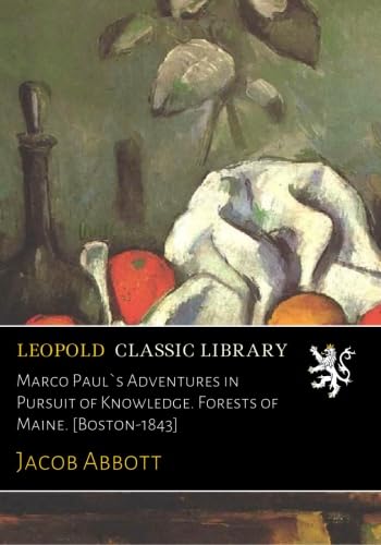 Marco Paul`s Adventures in Pursuit of Knowledge. Forests of Maine. [Boston-1843]