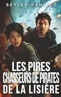 Les Pires Chasseurs de Pirates de la Lisière (Coup de bol et Héros Morts) (French Edition) 1964457602 Book Cover
