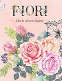 Fiori Libro da colorare rilassante: album con 75 pagine di bellissimi fiori ♥ arte terapia