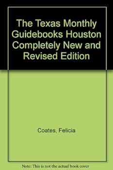 The Texas Monthly Guidebooks Houston Completely New and Revised Edition