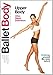 Ballet Body Signature Series Upper Body Workout