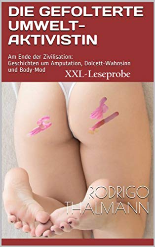Die gefolterte Umweltaktivistin: Geschichten um Amputation, Dolcett-Wa