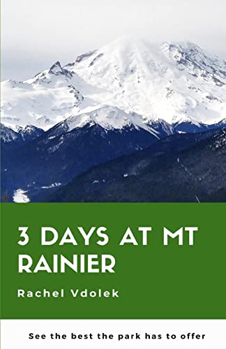 3 Days at Mount Rainier: see the best the park has to offer