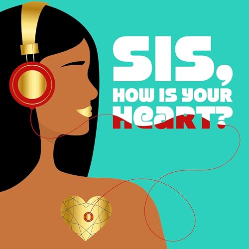 Sis, How Is Your Heart? Podcast By Tonya Iris cover art