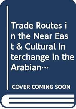 Aram Periodical. Volume 8: 1 & 2 -Trade Routes in the Near East & Cultural Interchange in the Arabian Peninsula