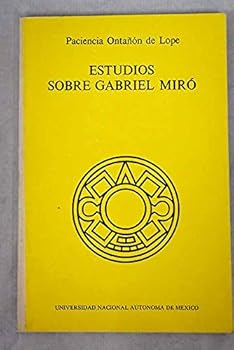 Estudios sobre Gabriel Miro´ (Cuadernos del Instituto de Investigaciones Filolo´gicas) (Spanish Edition)