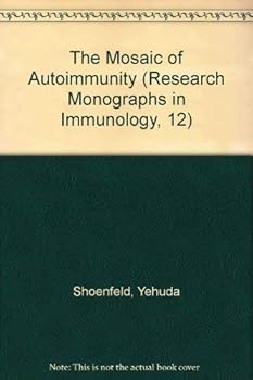 The Mosaic of Autoimmunity (Research Monographs in Immunology, 12)