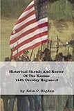 Historical Sketch And Roster Of The Kansas 16th Cavalry Regiment