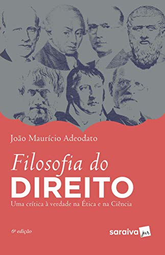 Filosofia do Direito - 6ª edição de 2019: Uma crítica à verdade na ética e na ciência