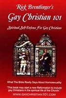 Gay Christian 101: Spiritual Self-Defense for Gay Christians - What the Bible Really Says About Homosexuality 0979246105 Book Cover