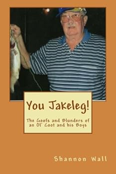 Paperback You Jakeleg!: The Goofs and Blunders of an Ol' Coot and his Boys Book