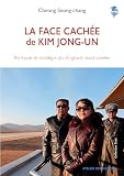 La face cachée de Kim Jong-un: Politique et stratégie du dirigeant nord-coréen