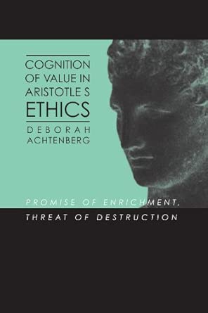 Cognition of Value in Aristotle's Ethics: Promise of Enrichment, Threat of Destruction (Ancient Greek Philosophy)