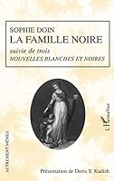 LA FAMILLE NOIRE suivie de trois NOUVELLES BLANCHES ET NOIRES (French Edition) 2747525694 Book Cover