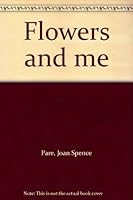 Flowers and me B0006CHWA8 Book Cover