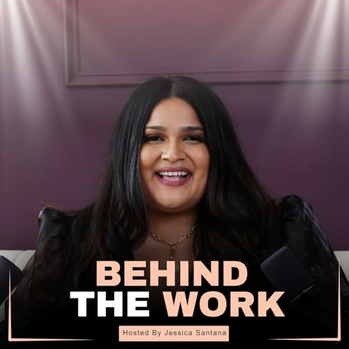 Behind The Work by Jessica Santana cover art