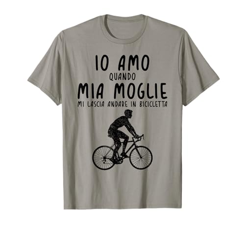 Amo Quando mia Moglie mi Lascia Andare in Bici Ciclista