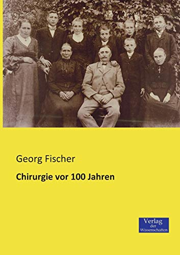Chirurgie vor 100 Jahren - Georg Fischer Kartoniert (TB)