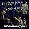 I LOVE DOG�ł��ʂ����� feat. MICROPHONE DOG / ���FP